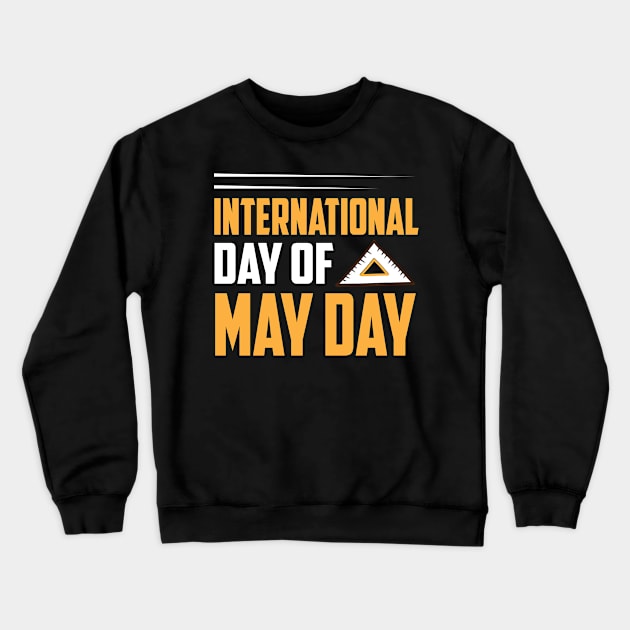 International Day Of May Day Funny Crewneck Sweatshirt by luxembourgertreatable